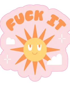 Talking Out Of Turn Fuck It Sticker New Arrivals