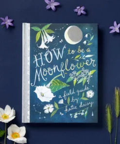 Chronicle Books New Arrivals How To Be A Moonflower