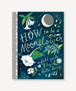 Chronicle Books New Arrivals How To Be A Moonflower