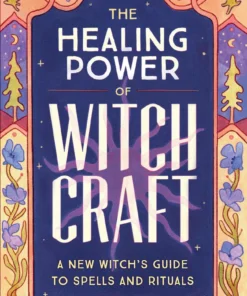 Penguin Random House The Healing Power Of Witchcraft: A New Witch's Guide To Spells And Rituals